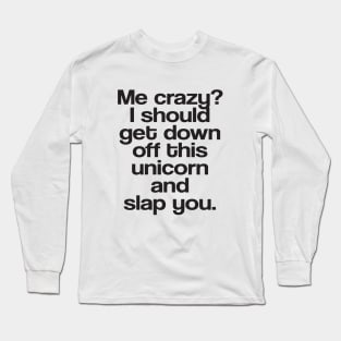 Me Crazy Awesome Funny Unicorn Humour Tee Vine Cool Gift Mens Offensive T Shirts Long Sleeve T-Shirt